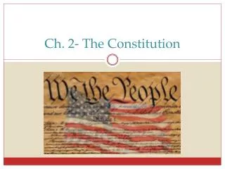 Ch. 2- The Constitution