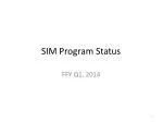 SIM Program Status - slide 1