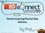 Partial Invoicing/Partial Ship Delivery - slide 1