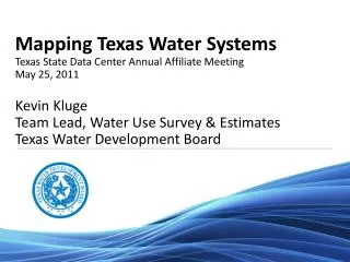 Mapping Texas Water Systems Texas State Data Center Annual Affiliate Meeting May 25, 2011
