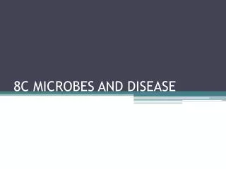 8C MICROBES AND DISEASE