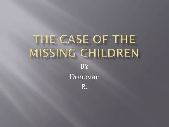 the case of the missing children