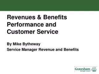 Revenues &amp; Benefits Performance and Customer Service By Mike Bytheway