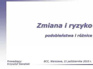 zmiana i ryzyko podobie stwa i r nice