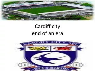 Cardiff city end of an era