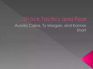 Shock Tactics and Fear