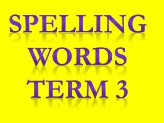 Spelling Words Term 3