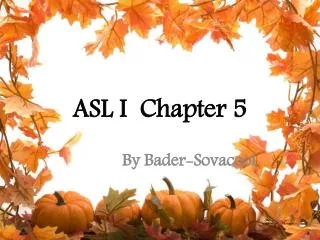 ASL I Chapter 5