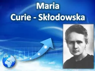 Maria Curie - Skłodowska