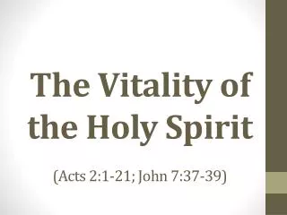 The Vitality of the Holy Spirit (Acts 2:1-21; John 7:37-39)