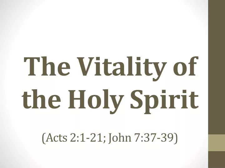 the vitality of the holy spirit acts 2 1 21 john 7 37 39