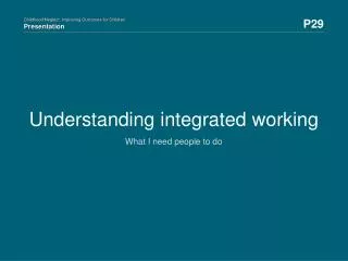 Understanding integrated working