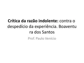 Crítica da razão indolente:  contra o  despedício  da experiência.  Boaventura dos Santos