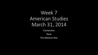 Week 7 American Studies March 31, 2014