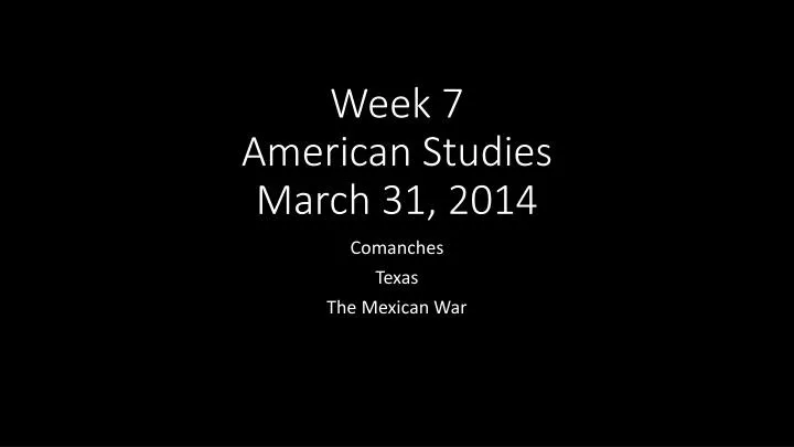 week 7 american studies march 31 2014