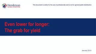 Even lower for longer: The grab for yield