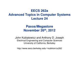 EECS 262a Advanced Topics in Computer Systems Lecture 24 Paxos/Megastore November 26 th , 2012