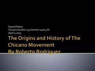 The Origins and History of The Chicano Movement By Roberto Rodriguez