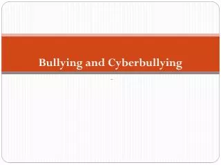 Bullying and Cyberbullying -