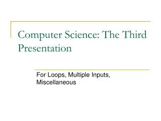 Computer Science: The Third Presentation