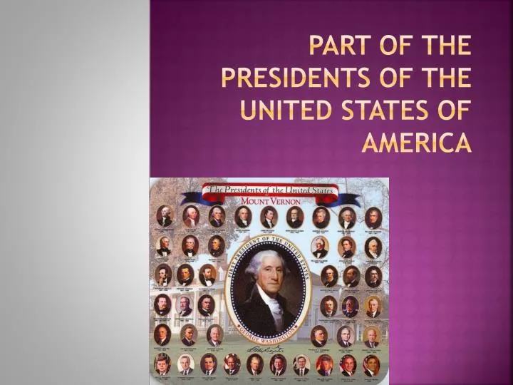 part of the presidents of the united states of america
