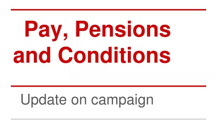 pay pensions and conditions