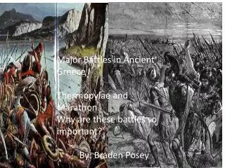 Major Battles in Ancient Greece Thermopylae and Marathon Why are these battles so important?