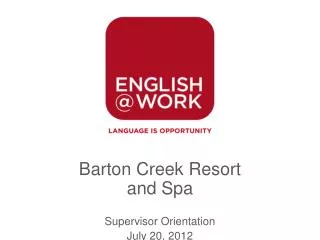 Barton Creek Resort and Spa Supervisor Orientation July 20, 2012