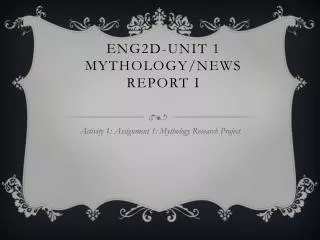 ENG2D-Unit 1 Mythology/News Report I