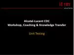 Alcatel-Lucent CDC Workshop, Coaching &amp; Knowledge Transfer