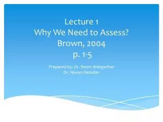 Lecture 1 Why We Need to Assess ? Brown, 2004 p. 1-5