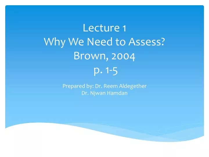 lecture 1 why we need to assess brown 2004 p 1 5