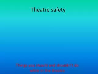 Theatre safety