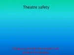 Theatre safety - slide 1