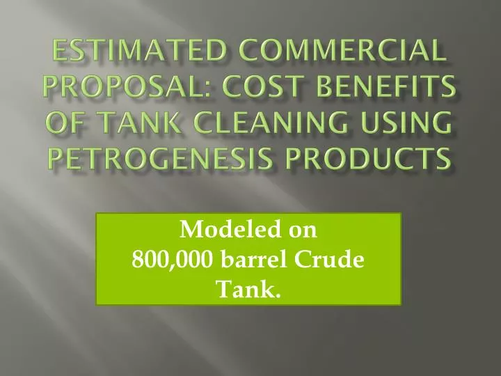 estimated commercial proposal cost benefits of tank cleaning using petrogenesis products