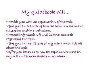 My guidebook will... Provide you with an explanation of the topic.