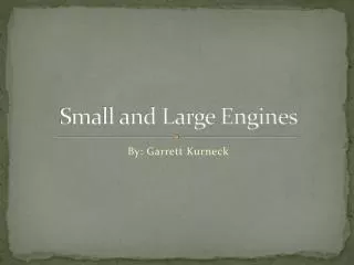 Small and Large Engines