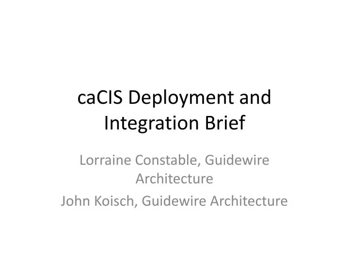 cacis deployment and integration brief