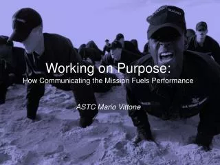 Working on Purpose: How Communicating the Mission Fuels Performance ASTC Mario Vittone