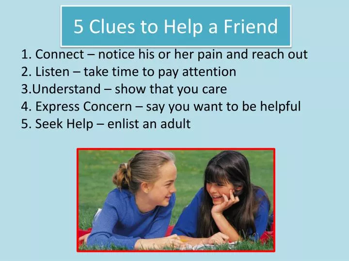 5 clues to help a friend