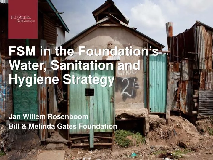 fsm in the foundation s water sanitation and hygiene strategy