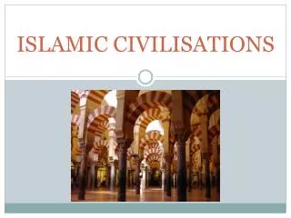 ISLAMIC CIVILISATIONS