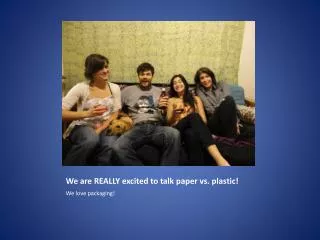 We are REALLY excited to talk paper vs. plastic!