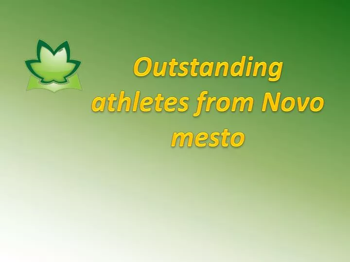 outstanding athletes from novo mesto