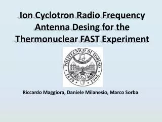 Ion Cyclotron Radio Frequency Antenna Desing for the Thermonuclear FAST Experiment