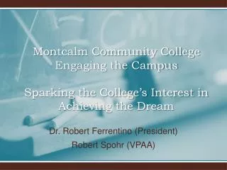 Dr. Robert Ferrentino (President) Robert Spohr (VPAA)