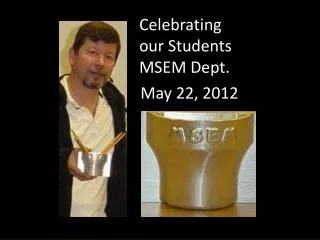 Celebrating our Students MSEM Dept.