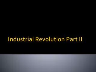 Industrial Revolution Part II