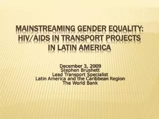 MAINSTREAMING GENDER EQUALITY: HIV/AIDS in TRANSPORT PROJECTS IN LATIN AMERICA