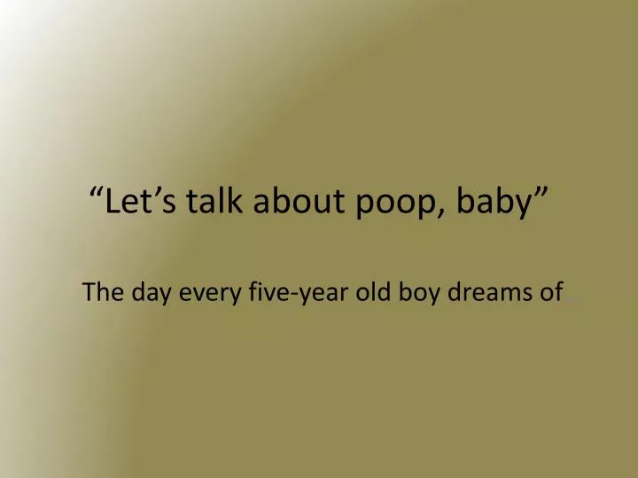 let s talk about poop baby